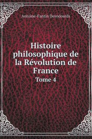 Cover of Histoire philosophique de la Révolution de France Tome 4