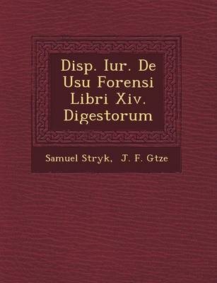 Book cover for Disp. Iur. de Usu Forensi Libri XIV. Digestorum