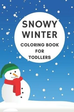 Cover of Snowy Winter Coloring Book For Todllers