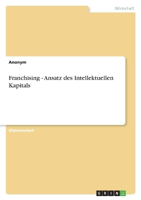 Book cover for Franchising - Ansatz Des Intellektuellen Kapitals