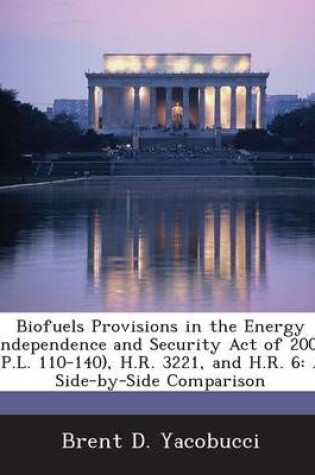 Cover of Biofuels Provisions in the Energy Independence and Security Act of 2007 (P.L. 110-140), H.R. 3221, and H.R. 6