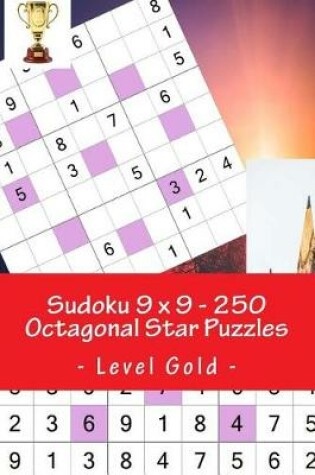 Cover of Sudoku 9 X 9 - 250 Octagonal Star Puzzles - Level Gold