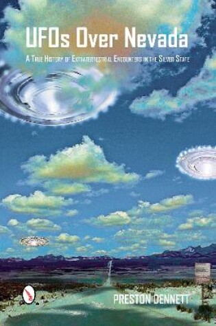 Cover of UFOs Over Nevada: A True History of Extraterrestrial Encounters in the Silver State