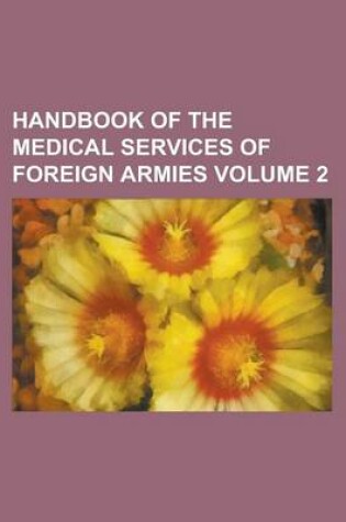 Cover of Handbook of the Medical Services of Foreign Armies Volume 2