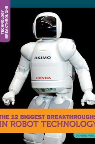 Cover of The 12 Biggest Breakthroughs in Robot Technology