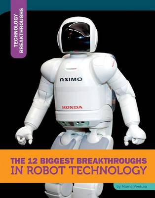 Book cover for The 12 Biggest Breakthroughs in Robot Technology