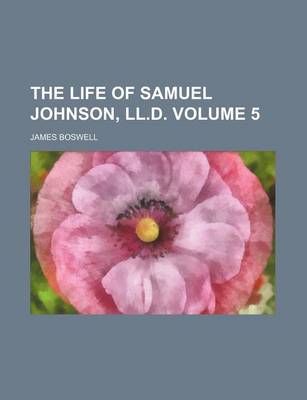 Book cover for The Life of Samuel Johnson, LL.D Volume 5