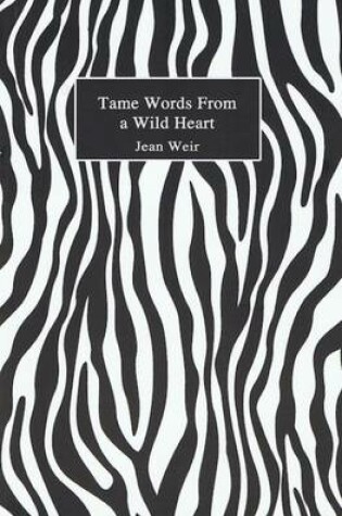 Cover of Tame Words from a Wild Heart