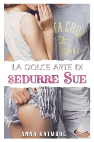 Cover of La dolce arte di sedurre Sue