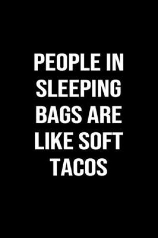 Cover of People In Sleeping Bags Are Like Soft Tacos