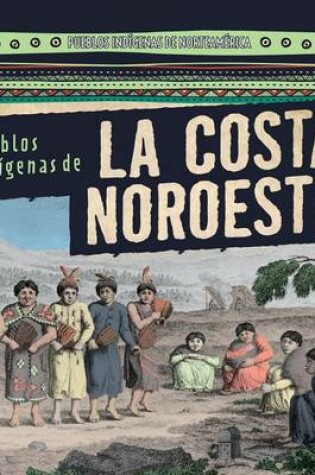 Cover of Pueblos Indigenas de la Costa Noroeste (Native Peoples of the Northwest Coast)