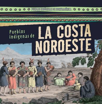 Book cover for Pueblos Indigenas de la Costa Noroeste (Native Peoples of the Northwest Coast)