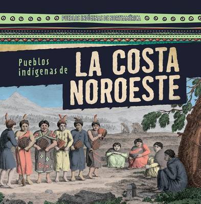 Cover of Pueblos Indigenas de la Costa Noroeste (Native Peoples of the Northwest Coast)