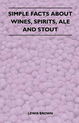 Book cover for Simple Facts About Wines, Spirits, Ale and Stout