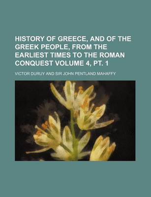 Book cover for History of Greece, and of the Greek People, from the Earliest Times to the Roman Conquest Volume 4, PT. 1