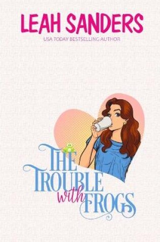 Cover of The Trouble with Frogs