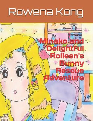 Book cover for Minako and Delightful Rolleen's Bunny Rescue Adventure