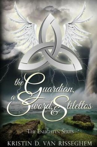 Cover of The Guardian, a Sword, & Stilettos