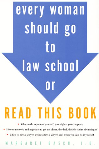Cover of Every Woman Should Go to Law School or Read This Book