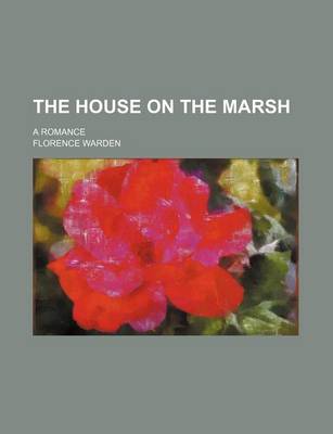 Book cover for The House on the Marsh; A Romance