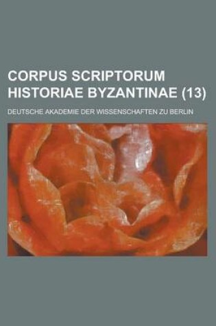 Cover of Corpus Scriptorum Historiae Byzantinae (13 )