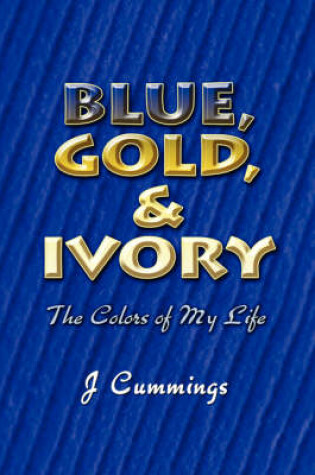 Cover of Blue, Gold, and Ivory