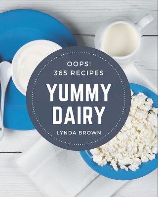 Book cover for Oops! 365 Yummy Dairy Recipes