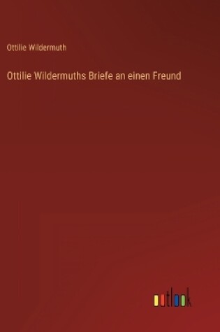 Cover of Ottilie Wildermuths Briefe an einen Freund