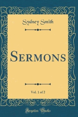 Cover of Sermons, Vol. 1 of 2 (Classic Reprint)