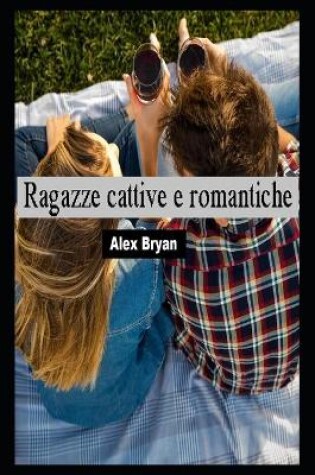 Cover of Ragazze cattive e romantiche