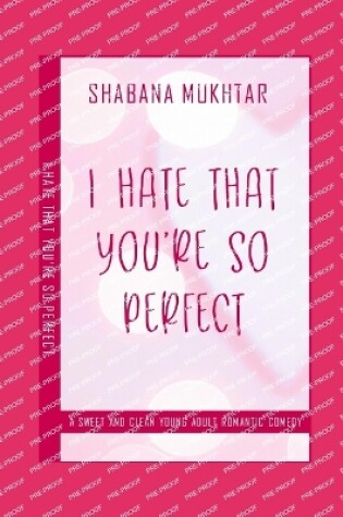 Cover of I Hate That You're So Perfect