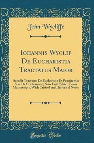 Cover of Iohannis Wyclif de Eucharistia Tractatus Maior