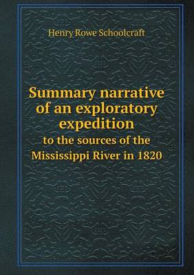 Book cover for Summary narrative of an exploratory expedition to the sources of the Mississippi River in 1820