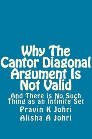 Cover of Why The Cantor Diagonal Argument is Not Valid