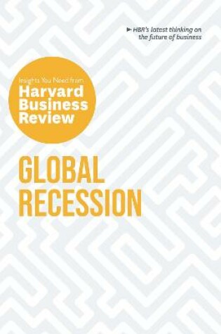 Cover of Global Recession: The Insights You Need from Harvard Business Review