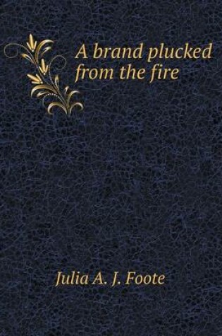 Cover of A Brand Plucked from the Fire