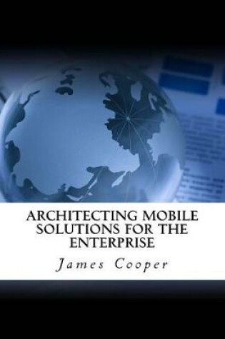 Cover of Architecting Mobile Solutions for the Enterprise