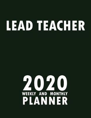 Book cover for Lead Teacher 2020 Weekly and Monthly Planner