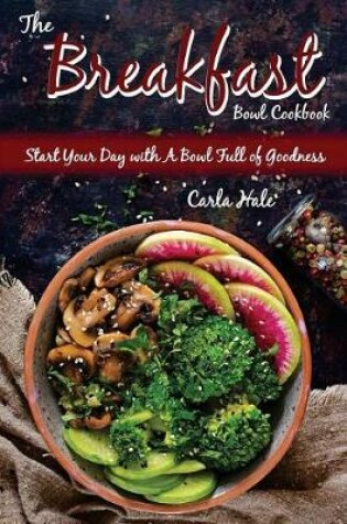 Cover of The Breakfast Bowl Cookbook