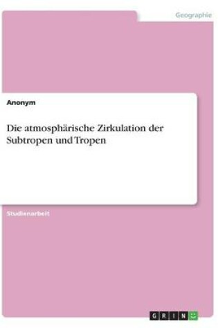 Cover of Die atmosph�rische Zirkulation der Subtropen und Tropen