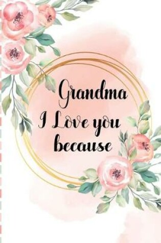 Cover of Grandma I Love You Because