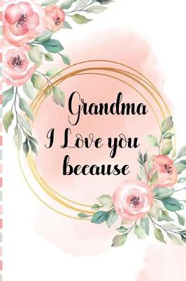 Book cover for Grandma I Love You Because