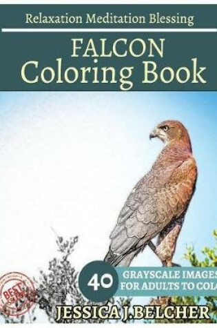 Cover of Falcon Coloring Book for Adults Relaxation Meditation Blessing