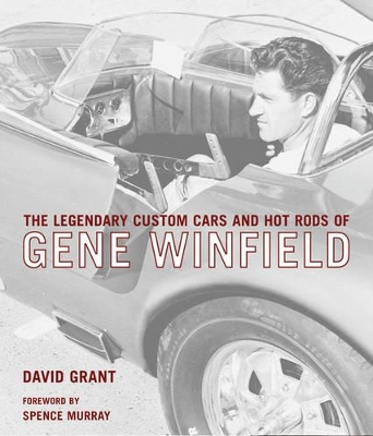 Book cover for The Legendary Custom Cars and Hot Rods of Gene Winfield