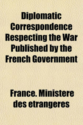 Cover of Diplomatic Correspondence Respecting the War Published by the French Government