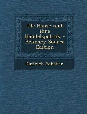 Book cover for Die Hanse Und Ihre Handelspolitik - Primary Source Edition