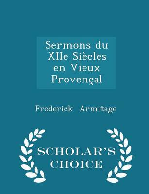 Book cover for Sermons Du Xiie Siecles En Vieux Provencal - Scholar's Choice Edition