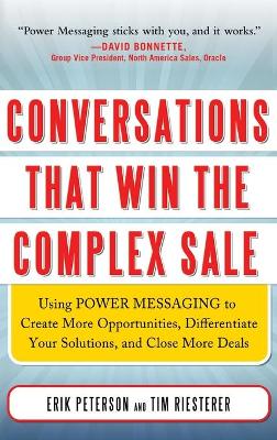 Book cover for Conversations That Win the Complex Sale:  Using Power Messaging to Create More Opportunities, Differentiate your Solutions, and Close More Deals