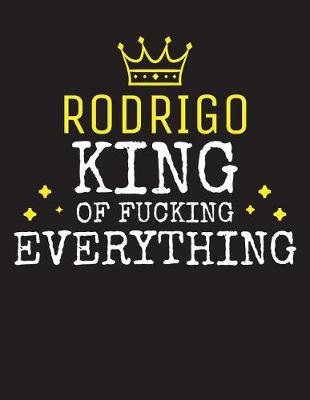 Book cover for RODRIGO - King Of Fucking Everything