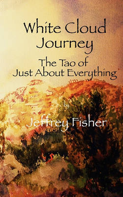 Book cover for WHITE CLOUD JOURNEY -- The Tao of Just About Everything